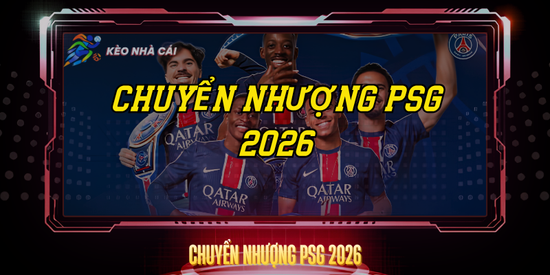 Chuyển Nhượng PSG 2026 – Những Thương Vụ Đáng Chú Ý 1 Chuyen Nhuong Psg 2026