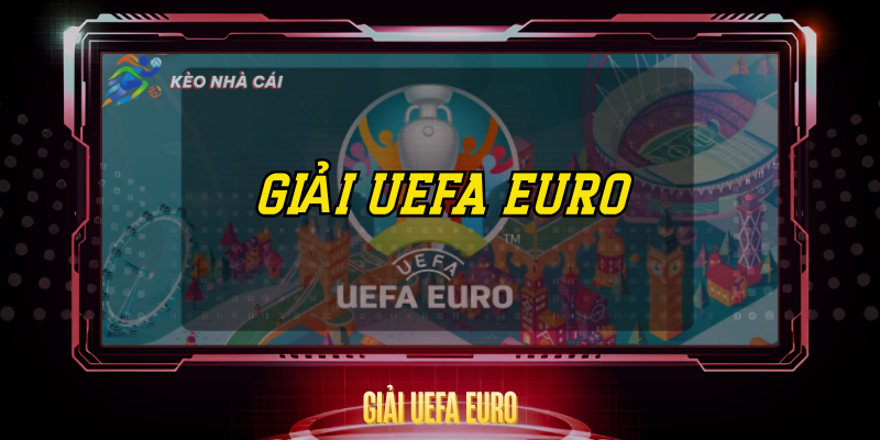 UEFA Euro - Phân Tích Kèo Nhà Cái Và Dự Đoán Trận Đấu 1 Giai Uefa Euro