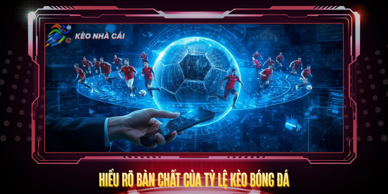 Kèo Nhà Cái | tỷ lệ keonhacai5, Kèo Bóng Đá Pro 2026 1 Hieu Ro Ban Chat Cua Ty Le Keo Bong Da