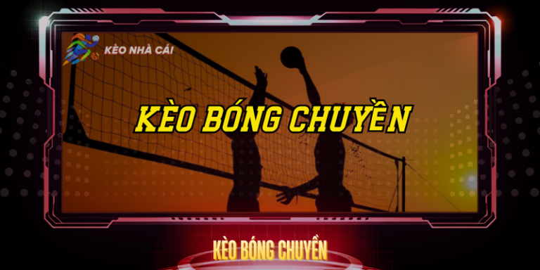 Kèo Bóng Chuyền – Tỷ Lệ Hấp Dẫn Và Cách Cược Hay 12 Keo Bong Chuyen