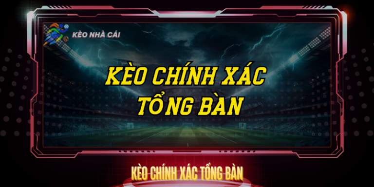 Keo Chinh Xac Tong Ban