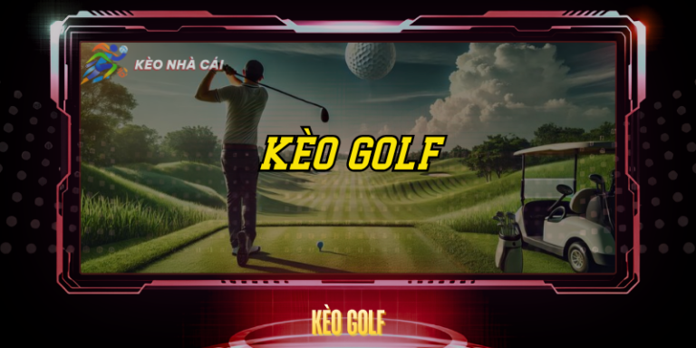 Kèo Golf – Cách Đọc Tỷ Lệ Và Chiến Lược Cược Hay 4 Keo Golf