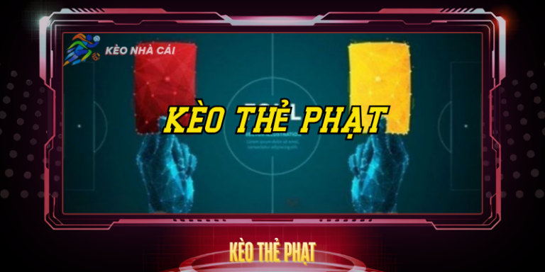Kèo Thẻ Phạt - Hướng Dẫn Soi Kèo Và Chiến Thuật Hiệu Quả 3 Keo The Phat