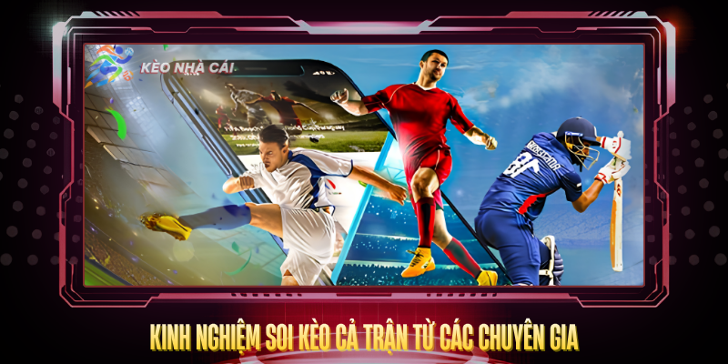 Kèo Cả Trận - Hướng Dẫn Phân Tích Và Soi Kèo Toàn Diện 5 Kinh Nghiem Soi Keo Ca Tran Tu Cac Chuyen Gia