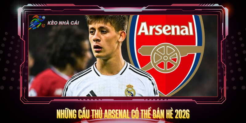 Chuyển Nhượng Arsenal 2026 – Arteta Xây Đội Vô Địch 3 Nhung Cau Thu Arsenal Co The Ban He 2026