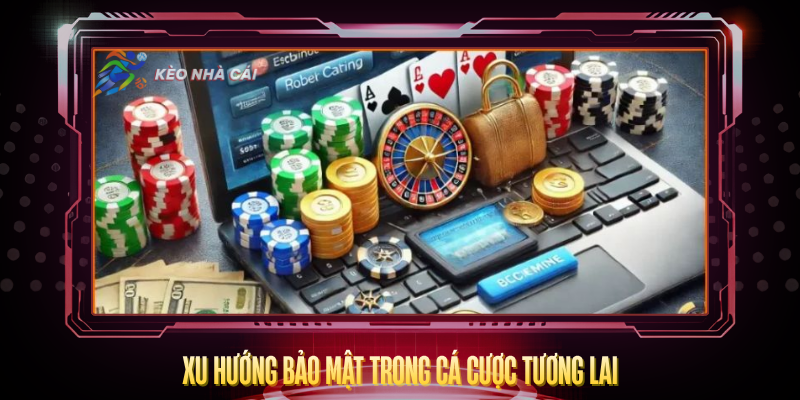 Bảo Mật Thông Tin Khi Cá Cược Bóng Đá Trực Tuyến 5 Xu Huong Bao Mat Trong Ca Cuoc Tuong Lai